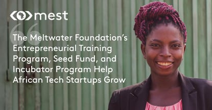 The Meltwater Foundation’s Entrepreneurial Training Program, Seed Fund, and Incubator Program Help African Tech Startups Grow The Meltwater Foundation’s Entrepreneurial Training Program, Seed Fund, and Incubator Program Help African Tech Startups Grow