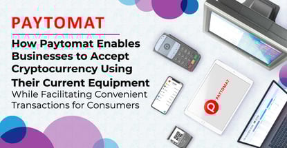 Paytomat Facilitates Crypto Payments For Businesses And Consumers