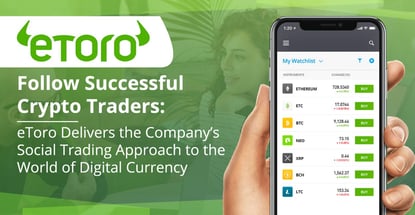 Follow Successful Crypto Traders: eToro Delivers the Company’s Social Trading Approach to the World of Digital Currency Follow Successful Crypto Traders: eToro Delivers the Company’s Social Trading Approach to the World of Digital Currency