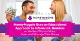MoneyMagpie Uses an Educational Approach to Inform U.K. Readers on the Best Ways to Make, Save, and Manage Their Money