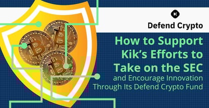 How to Support Kik’s Efforts to Take on the SEC and Encourage Innovation Through Its Defend Crypto Fund How to Support Kik’s Efforts to Take on the SEC and Encourage Innovation Through Its Defend Crypto Fund
