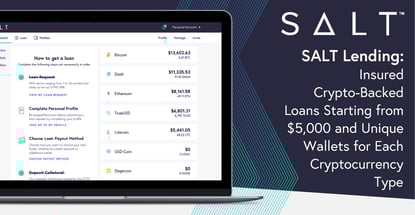 SALT Lending: Insured Crypto-Backed Loans Starting from $5,000 and Unique Wallets for Each Cryptocurrency Type SALT Lending: Insured Crypto-Backed Loans Starting from $5,000 and Unique Wallets for Each Cryptocurrency Type