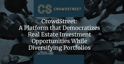 Crowdstreet Democratizes Commercial Real Estate Investing