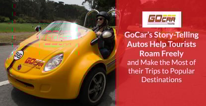 GoCar’s Story-Telling Autos Help Tourists Roam Freely and Make the Most of their Trips to Popular Destinations GoCar’s Story-Telling Autos Help Tourists Roam Freely and Make the Most of their Trips to Popular Destinations