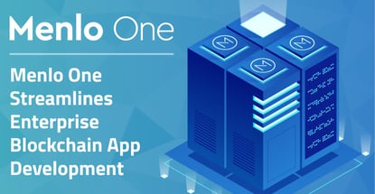 Menlo One Streamlines Enterprise Blockchain Dapp Development