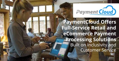 Paymentcloud Offers Retail And Ecommerce Payment Processing Solutions