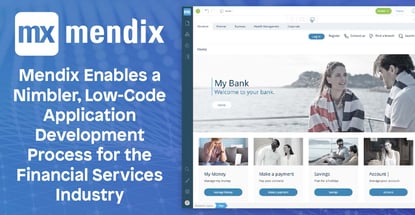 Mendix Enables a Nimbler, Low-Code Application Development Process for the Financial Services Industry Mendix Enables a Nimbler, Low-Code Application Development Process for the Financial Services Industry
