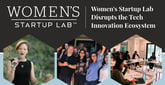 Women&#8217;s Startup Lab: An Accelerator and Entrepreneurship Institute Taking an Inclusive Approach to Disrupting the Tech Innovation Ecosystem