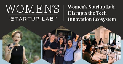 Womens Startup Lab Disrupts The Tech Innovation Ecosystem