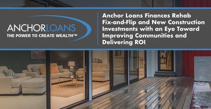 Anchor Loans Finances Fix And Flip Properties