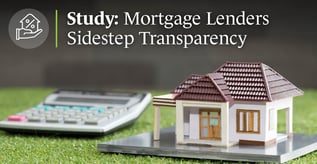 Study: Mortgage Lenders Sidestep Transparency