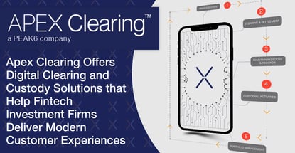 Apex Clearing Helps Firms Deliver Modern Customer Experiences