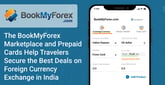 The BookMyForex Marketplace and Prepaid Cards Help Travelers Secure the Best Deals on Foreign Currency Exchange in India