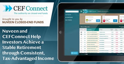 Nuveen and CEFConnect Help Investors Achieve a Stable Retirement through Consistent, Tax-Advantaged Income Nuveen and CEFConnect Help Investors Achieve a Stable Retirement through Consistent, Tax-Advantaged Income