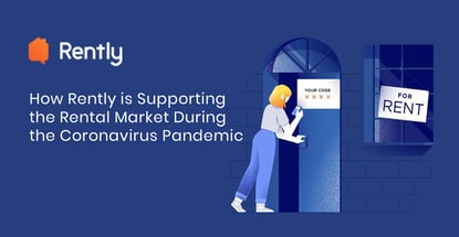 How Rently is Supporting the Rental Market During the Coronavirus Pandemic How Rently is Supporting the Rental Market During the Coronavirus Pandemic