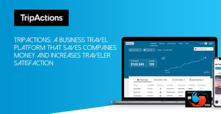 TripActions Saves Companies Money, Increases Satisfaction