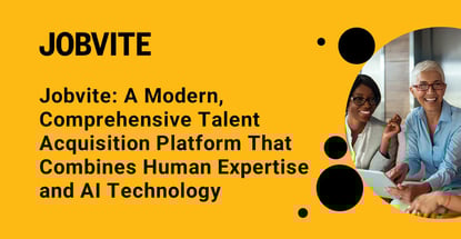 Jobvite: A Modern, Comprehensive Talent Acquisition Platform That Combines Human Expertise and AI Technology Jobvite: A Modern, Comprehensive Talent Acquisition Platform That Combines Human Expertise and AI Technology