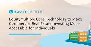 EquityMultiple: Real Estate Investing for Individuals