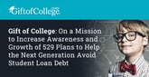 Gift of College: On a Mission to Increase Awareness and Growth of 529 Plans to Help the Next Generation Avoid Student Loan Debt