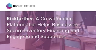 Kickfurther: Crowdfunded Capital & Brand Engagement