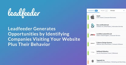 Leadfeeder Generates Opportunities by Identifying Companies Visiting Your Website Plus Their Behavior Leadfeeder Generates Opportunities by Identifying Companies Visiting Your Website Plus Their Behavior