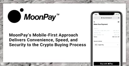 MoonPay’s Mobile-First Approach Delivers Convenience, Speed, and Security to the Crypto Buying Process MoonPay’s Mobile-First Approach Delivers Convenience, Speed, and Security to the Crypto Buying Process
