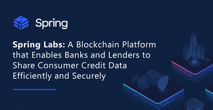 Spring Labs Allows Secure Sharing Of Consumer Data Spring Labs Allows Secure Sharing Of Consumer Data