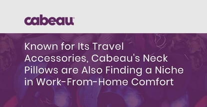 Known for Its Travel Accessories, Cabeau’s Neck Pillows are Also Finding a Niche in Work-From-Home Comfort Known for Its Travel Accessories, Cabeau’s Neck Pillows are Also Finding a Niche in Work-From-Home Comfort