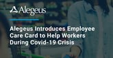 Alegeus Introduces Employee Care Card to Help Workers During Covid-19 Crisis