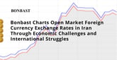 Bonbast Charts Open Market Foreign Currency Exchange Rates in Iran Through Economic Challenges and International Struggles