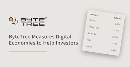 ByteTree Measures Digital Asset Economies to Help Crypto Investors Make Informed, Value-Based Decisions ByteTree Measures Digital Asset Economies to Help Crypto Investors Make Informed, Value-Based Decisions