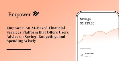 Empower Offers Ai Based Financial Services For Consumers