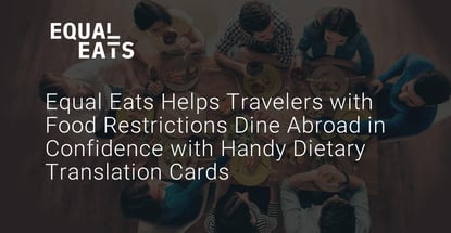 Equal Eats Provides Diet Translation Cards For Travelers