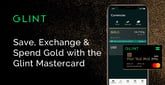 Glint: The Online Account and Mastercard that Allow Users to Save, Exchange, and Spend Real Gold