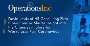 OperationsInc Examines Post-Coronavirus Workplaces