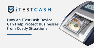 iTestCash: Helping Businesses Prevent Costly Situations