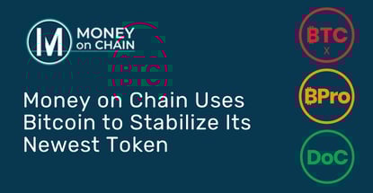 Money On Chain Introduces First Stablecoin Stabilized By Bitcoin Money On Chain Introduces First Stablecoin Stabilized By Bitcoin