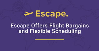 Escape Offers Flight Bargains and Flexible Scheduling