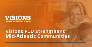 Visions FCU Strengthens Mid-Atlantic Communities