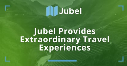 Jubel Provides Extraordinary Travel Experiences