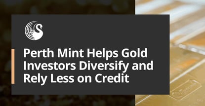 Perth Mint Helps Gold Investors Diversify And Rely Less On Credit