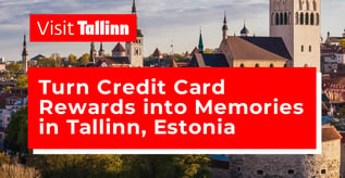 Turn Credit Card Rewards into Memories in Tallinn, Estonia