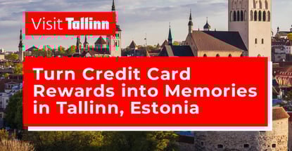 Turn Credit Card Rewards Into Memories In Tallinn Estonia