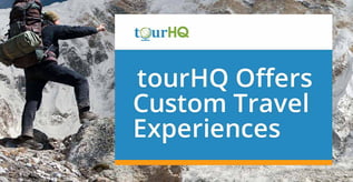 tourHQ Offers Custom Travel Experiences