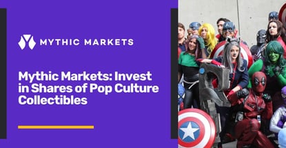 Mythic Markets Enables Investment In Shares Of Pop Culture Collectibles