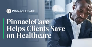 PinnacleCare Helps Clients Save on Health Care