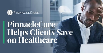 Pinnaclecare Helps Clients Save On Health Care