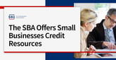 The U.S. Small Business Administration Connects Entrepreneurs with Tools and Credit Resources