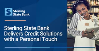 Sterling State Bank Delivers High-Touch Credit Solutions