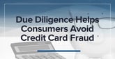 Due Diligence Pays Dividends for Consumers Aiming to Avoid Falling Prey to Credit Card Fraud Tactics